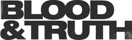 BLOOD & TRUTH trademark