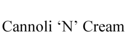 CANNOLI 'N' CREAM trademark