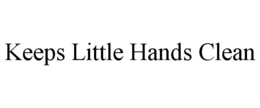 KEEPS LITTLE HANDS CLEAN trademark