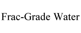 FRAC-GRADE WATER trademark