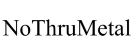 NOTHRUMETAL trademark