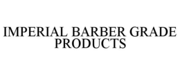 IMPERIAL BARBER GRADE PRODUCTS trademark