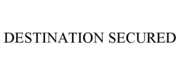 DESTINATION SECURED trademark