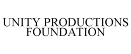 UNITY PRODUCTIONS FOUNDATION trademark