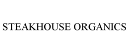 STEAKHOUSE ORGANICS trademark