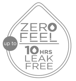 ZERO FEEL UP TO 10 HRS LEAK FREE trademark