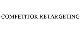 COMPETITOR RETARGETING trademark