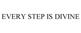 EVERY STEP IS DIVINE trademark
