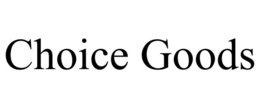 CHOICE GOODS trademark