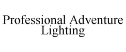 PROFESSIONAL ADVENTURE LIGHTING trademark