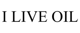 I LIVE OIL trademark