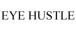 EYE HUSTLE trademark