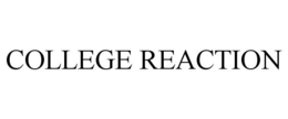 COLLEGE REACTION trademark