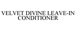 VELVET DIVINE LEAVE-IN CONDITIONER trademark
