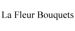 LA FLEUR BOUQUETS trademark