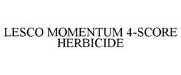 LESCO MOMENTUM 4-SCORE HERBICIDE trademark