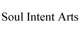 SOUL INTENT ARTS trademark