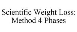 SCIENTIFIC WEIGHT LOSS: METHOD 4 PHASES trademark