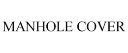 MANHOLE COVER trademark