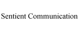 SENTIENT COMMUNICATION trademark