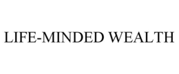 LIFE-MINDED WEALTH trademark