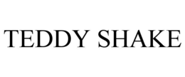 TEDDY SHAKE trademark