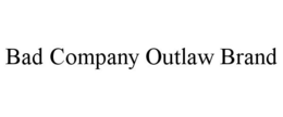 BAD COMPANY OUTLAW BRAND trademark