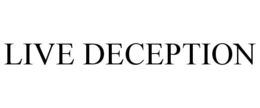 LIVE DECEPTION trademark