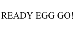 READY EGG GO! trademark