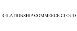RELATIONSHIP COMMERCE CLOUD trademark