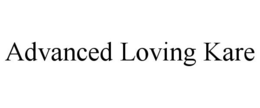 ADVANCED LOVING KARE trademark