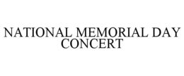 NATIONAL MEMORIAL DAY CONCERT trademark