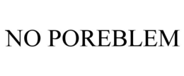 NO POREBLEM trademark