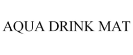 AQUA DRINK MAT trademark