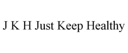 J K H JUST KEEP HEALTHY trademark