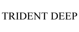 TRIDENT DEEP trademark