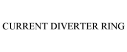 CURRENT DIVERTER RING trademark