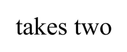 TAKES TWO trademark