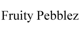 FRUITY PEBBLEZ trademark