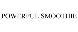 POWERFUL SMOOTHIE trademark