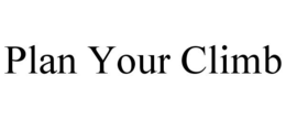 PLAN YOUR CLIMB trademark