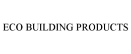 ECO BUILDING PRODUCTS trademark