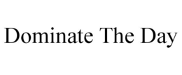 DOMINATE THE DAY trademark