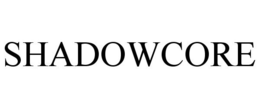SHADOWCORE trademark
