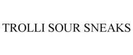 TROLLI SOUR SNEAKS trademark