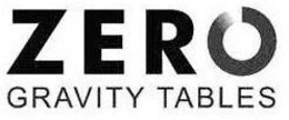 ZERO GRAVITY TABLES trademark