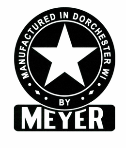 MANUFACTURED IN DORECHESTER WI BY MEYER trademark