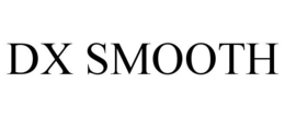 DX SMOOTH trademark