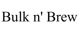 BULK N' BREW trademark