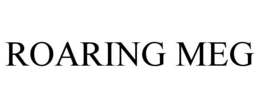 ROARING MEG trademark